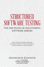 Structured Software Testing : The Discipline of Discovering - Arunkumar Khannur