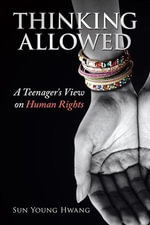 Thinking Allowed : A Teenager's View on Human Rights - Sun Young Hwang