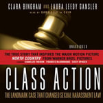 Class Action : The Landmark Case That Changed Sexual Harassment Law - Clara Bingham