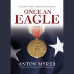 Once an Eagle : A Novel - Anton Myrer