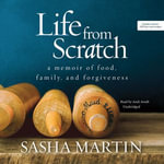 Life from Scratch : A Memoir of Food, Family, and Forgiveness - Sasha Martin