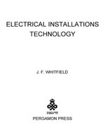 Electrical Installations Technology : The Commonwealth and International Library: Electrical Engineering Division - J. F. Whitfield