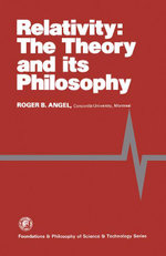 Relativity : The Theory and Its Philosophy - Roger B. Angel
