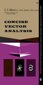 Concise Vector Analysis : The Commonwealth and International Library of Science, Technology, Engineering and Liberal Studies: Mathematics Division - C. J. Eliezer