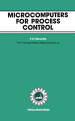 Microcomputers for Process Control : The Pergamon Materials Engineering Practice Series - R. C. Holland