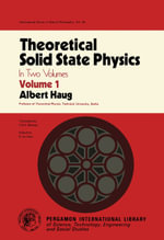 Theoretical Solid State Physics : International Series in Natural Philosophy, Volume 1 - Albert Haug