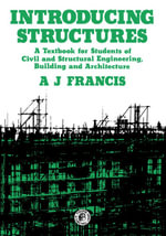 Introducing Structures : A Textbook for Students of Civil and Structural Engineering, Building and Architecture - A. J. Francis