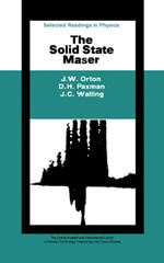The Solid State Maser : The Commonwealth and International Library: Selected Readings in Physics - J. W. Orton