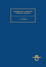 Distributed Computer Control System : Proceedings of the IFAC Workshop, Tampa, Florida, U.S.A., 2-4 October 1979 - T. J. Harrison