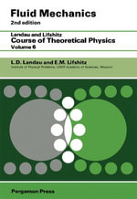 Fluid Mechanics : Landau and Lifshitz: Course of Theoretical Physics, Volume 6 - L D Landau