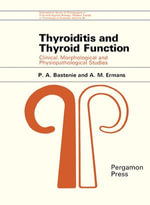 Thyroiditis and Thyroid Function : Clinical, Morphological, and Physiopathological Studies - P. A. Bastenie