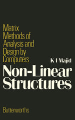 Non-Linear Structures : Matrix Methods of Analysis and Design by Computers - K. I. Majid