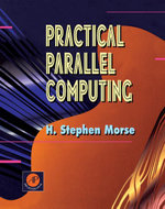 Practical Parallel Computing - H. Stephen Morse