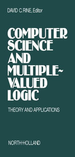 Computer Science and Multiple-Valued Logic : Theory and Applications - David C. Rine