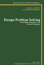 Design Problem Solving : Knowledge Structures and Control Strategies - David C. Brown