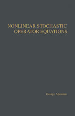 Nonlinear Stochastic Operator Equations - George Adomian