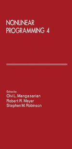 Nonlinear Programming 4 : Proceedings of the Nonlinear Programming Symposium 4 Conducted by the Computer Sciences Department at the University of Wisconsin-Madison, July 14-16, 1980 - Olvi L. Mangasarian