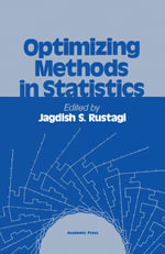 Optimizing Methods in Statistics : Proceedings of a Symposium Held at the Center for Tomorrow, the Ohio State University, June 14-16, 1971 - Jagdish S. Rustagi