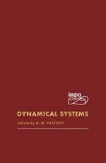 Dynamical Systems : Proceedings of a Symposium Held at the University of Bahia, Salvador, Brasil, July 26-August 14, 1971 - M. M. Peixoto