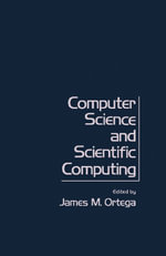 Computer Science and Scientific Computing : Proceedings of the Third ICASE Conference on Scientific Computing, Williamsburg, Virginia, April 1 and 2, 1976 - James M. Ortega
