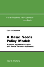 A Basic Needs Policy Model : A General Equilibrium Analysis with Special Reference to Ecuador - A. Kouwenaar