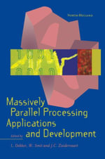 Massively Parallel Processing Applications and Development : Proceedings of the 1994 EUROSIM Conference on Massively Parallel Processing Applications and Development, Delft, The Netherlands, 21-23 June 1994 - Author