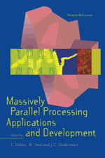 Massively Parallel Processing Applications and Development : Proceedings of the 1994 EUROSIM Conference on Massively Parallel Processing Applications and Development, Delft, The Netherlands, 21-23 June 1994 - Author