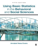 Using Basic Statistics in the Behavioral and Social Sciences - Annabel Ness Evans