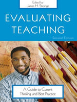 Evaluating Teaching : A Guide to Current Thinking and Best Practice - James H. Stronge
