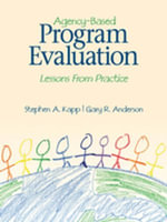 Agency-Based Program Evaluation : Lessons From Practice - Stephen A. Kapp