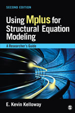 Using Mplus for Structural Equation Modeling : A Researcher's Guide - E. Kevin Kelloway