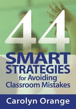 44 Smart Strategies for Avoiding Classroom Mistakes - Carolyn Orange