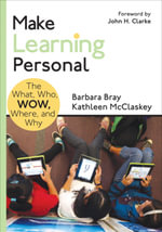 Make Learning Personal : The What, Who, WOW, Where, and Why - Barbara A. Bray