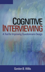 Cognitive Interviewing : A Tool for Improving Questionnaire Design - Gordon B. Willis