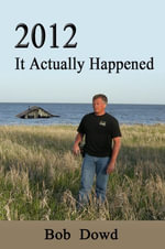 2012 : It Actually Happened - Bob Dowd