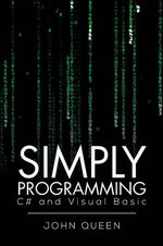 Simply Programming C# and Visual Basic . : C# and Visual Basic - John Queen