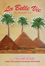 La Belle Vie : The Beautiful Life - Albert Mechawar