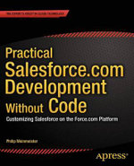 Practical Salesforce.com Development Without Code : Customizing Salesforce on the Force.com Platform - Philip Weinmeister