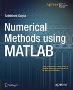 Numerical Methods using MATLAB : Professional and Applied Computing (R0) - Abhishek Gupta