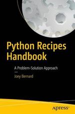 Python Recipes Handbook : A Problem-Solution Approach - Joey Bernard