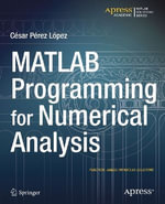 MATLAB Programming for Numerical Analysis : Professional and Applied Computing (R0) - Cesar Lopez