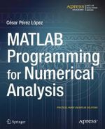 MATLAB Programming for Numerical Analysis : Matlab Solutions - Cesar Lopez