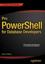 Pro PowerShell for Database Developers : Professional and Applied Computing (R0) - Bryan P. Cafferky