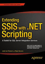 Extending SSIS with .NET Scripting : A Toolkit for SQL Server Integration Services - Joost van Rossum