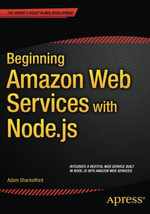 Beginning Amazon Web Services with Node.Js - Adam Shackelford