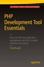 PHP Development Tool Essentials : Professional and Applied Computing (R0) - Chad Russell