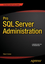 Pro SQL Server Administration : Professional and Applied Computing (R0) - Peter Carter