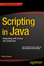 Scripting in Java : Integrating with Groovy and JavaScript - Kishori Sharan
