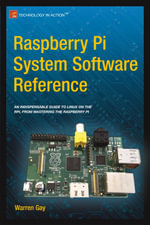 Raspberry Pi System Software Reference : Professional and Applied Computing (R0) - Warren Gay