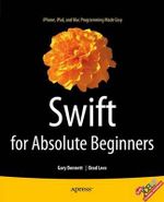 Swift for Absolute Beginners : For Absolute Beginners - Brad Lees